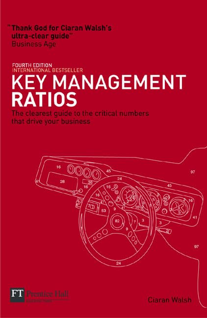 Key Management Ratios: The Clearest Guide to the Critical Numbers That Drive Your Business (Financial Times)