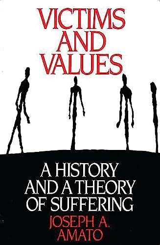 Victims and Values: A History and a Theory of Suffering (Praeger Series in Political Communication (Paperback))