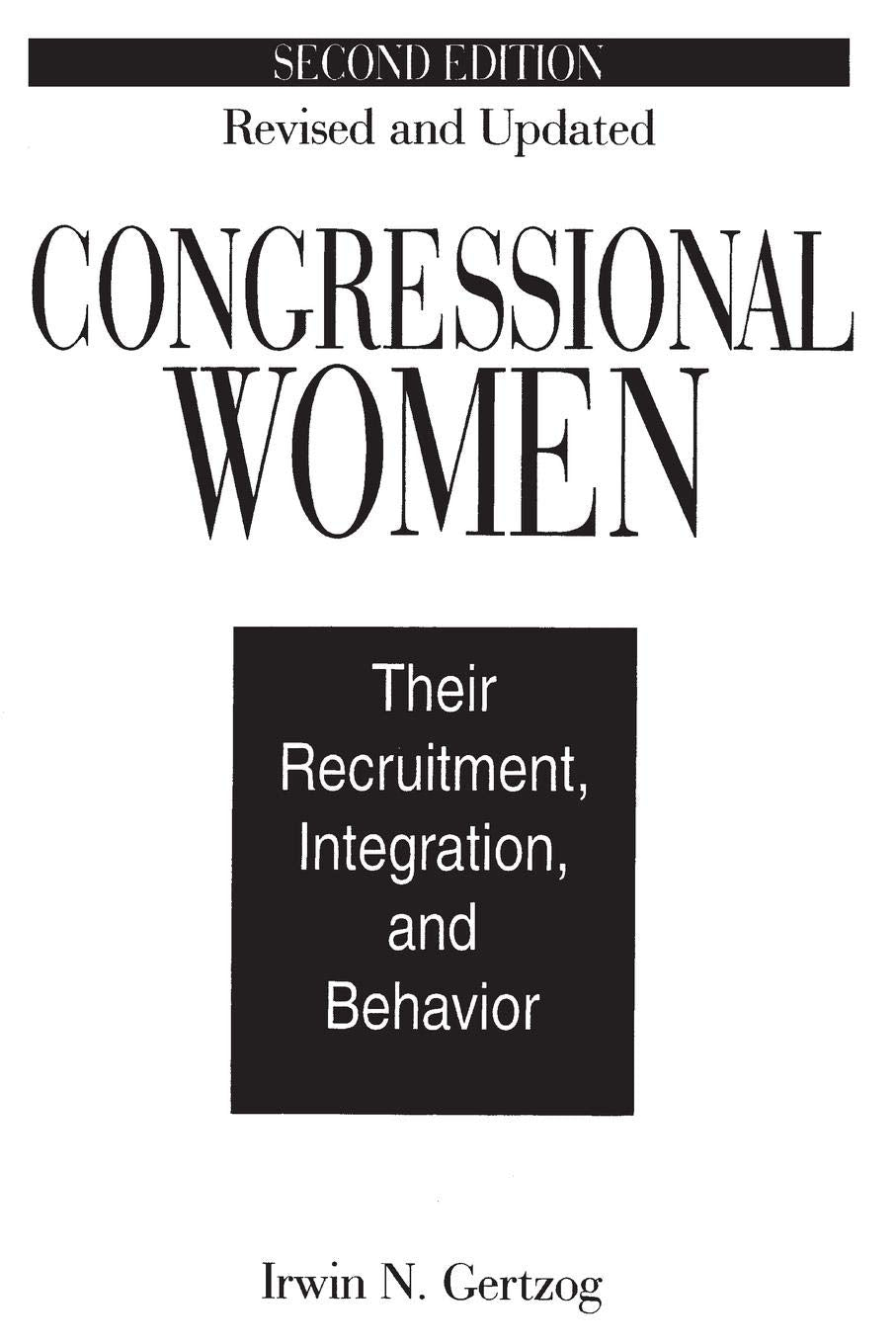 Congressional Women: Their Recruitment, Integration, and Behavior