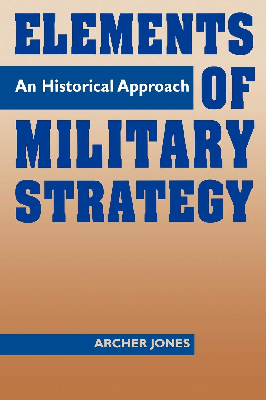 Elements of Military Strategy: An Historical Approach - 9038