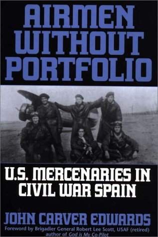 Airmen Without Portfolio: U.S. Mercenaries in Civil War Spain