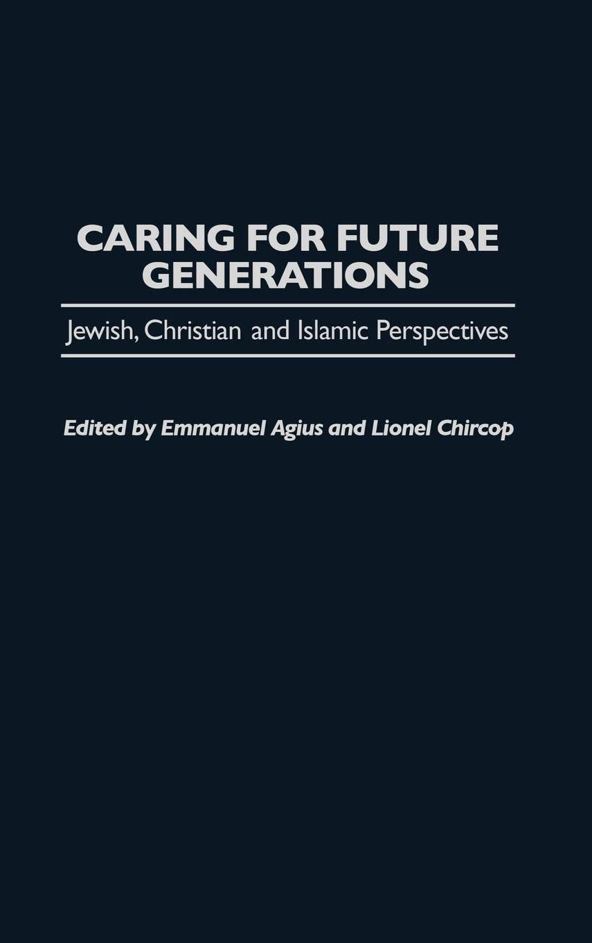 Caring for Future Generations: Jewish, Christian and Islamic Perspectives (Praeger Studies on the 21st Century) - 7036