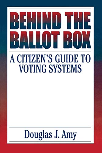 Behind the Ballot Box: A Citizen's Guide to Voting Systems