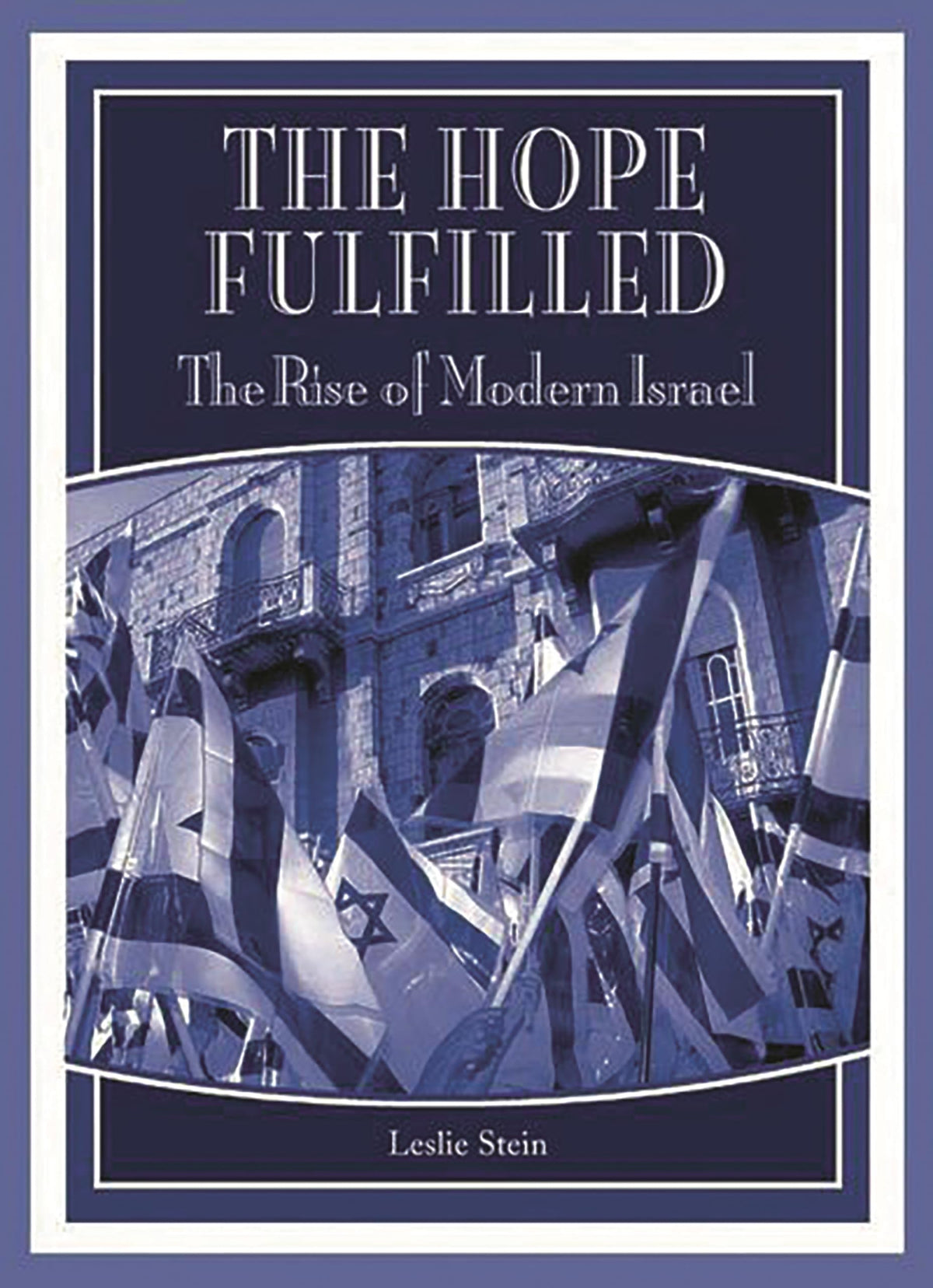 The Hope Fulfilled: The Rise of Modern Israel (Praeger Series on Jewish and Israeli Studies)