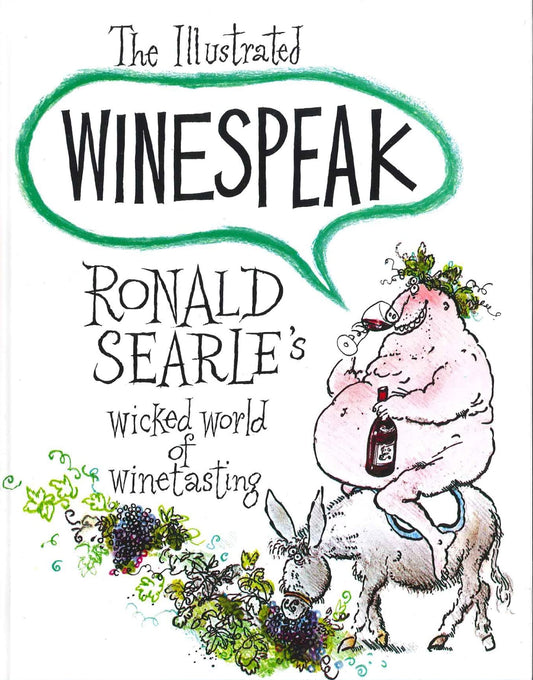 The Illustrated Winespeak: Ronald Searle’s Wicked World of Winetasting