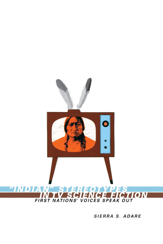 Indian Stereotypes in TV Science Fiction: First Nations' Voices Speak Out - 7160