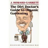 The Dirt Doctor's Guide to Organic Gardening (Essays on the Natural Way) - 6208