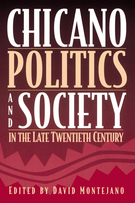 Chicano Politics and Society in the Late Twentieth Century - 6144