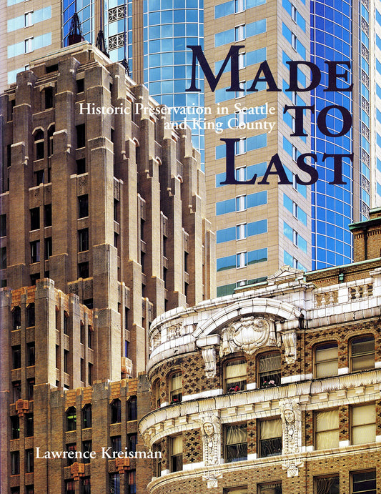 Made to Last: Historic Preservation in Seattle and King County