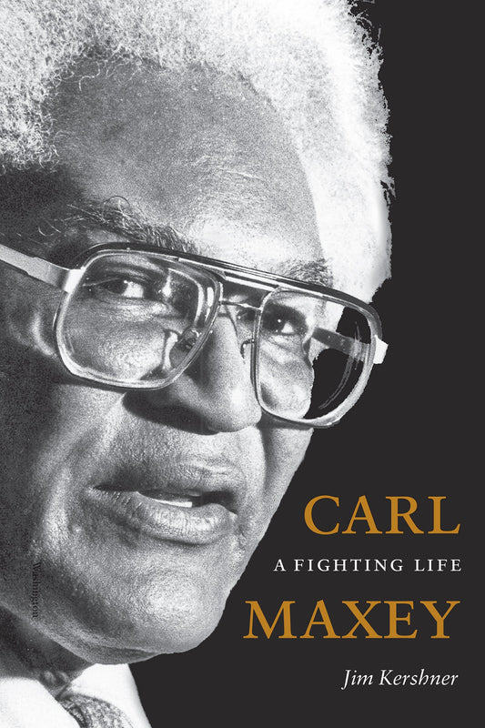 Carl Maxey: A Fighting Life (V. Ethel Willis White Books)