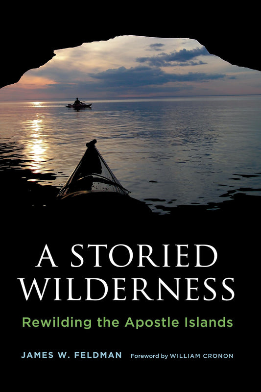 A Storied Wilderness: Rewilding the Apostle Islands (Weyerhaeuser Environmental Books)
