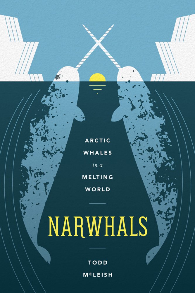 Narwhals: Arctic Whales in a Melting World (Samuel and Althea Stroum Books xx)