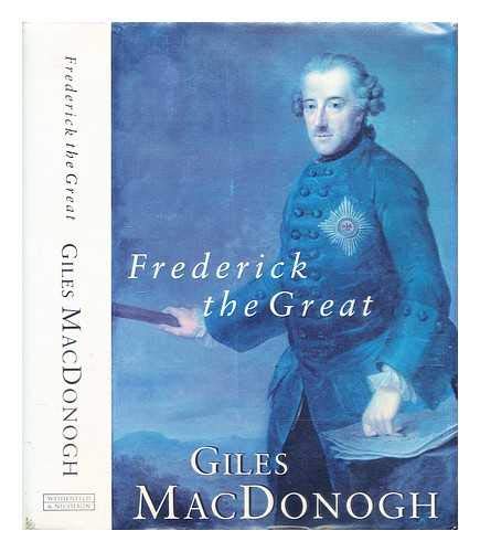 Frederick the Great: A Life In Deed and Letters