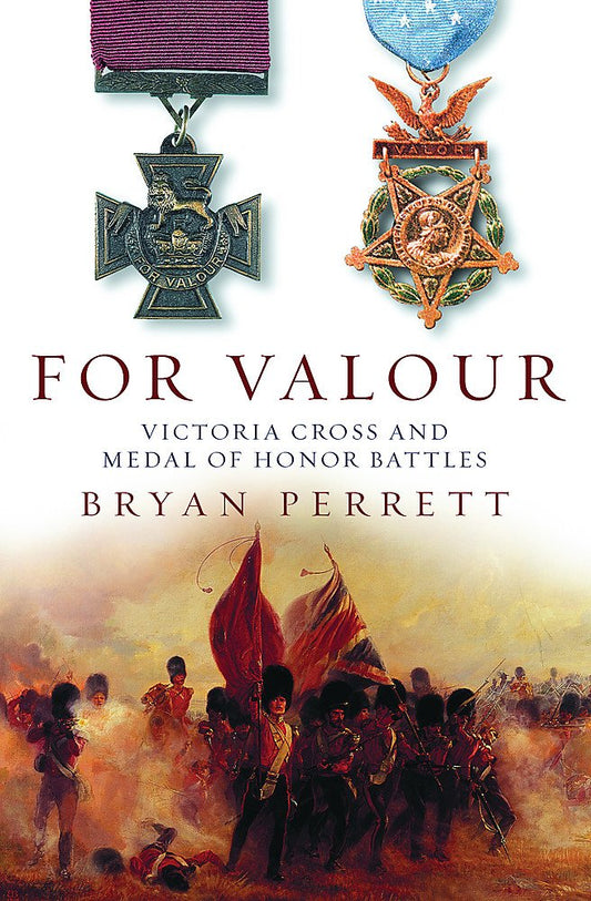 For Valour: Victoria Cross and Medal of Honor Battles
