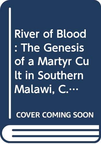 River of Blood: The Genesis of a Martyr Cult in Southern Malawi, C. A.D. 1600 (English and Chichewa Edition)
