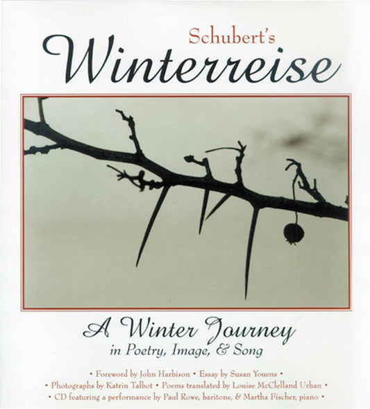 Schubert's Winterreise: A Winter Journey in Poetry, Image, and Song
