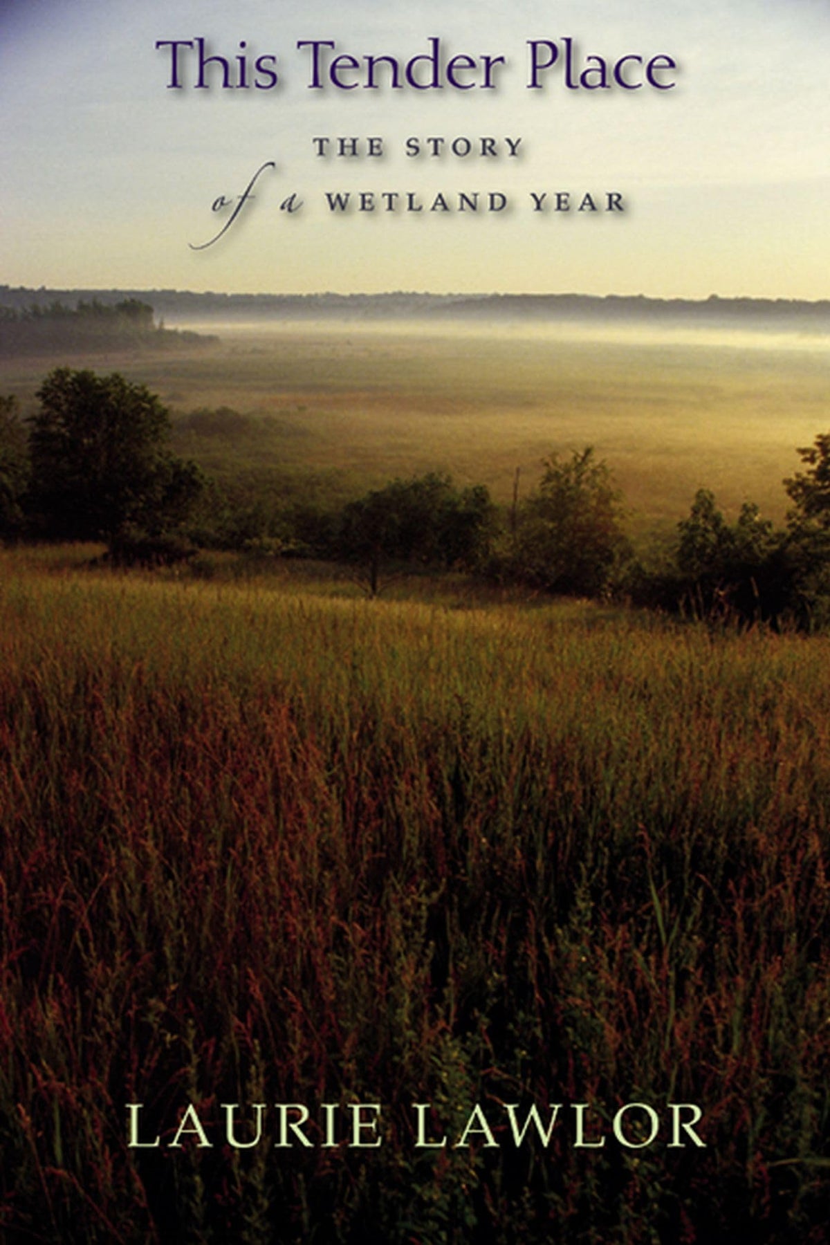 This Tender Place: The Story of a Wetland Year