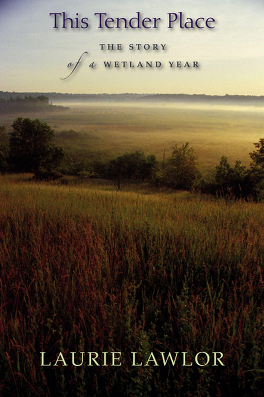 This Tender Place: The Story of a Wetland Year