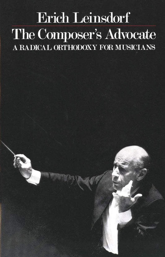 The Composer's Advocate: A Radical Orthodoxy for Musicans (Radical Orthodoxy for Musicians) - 4584