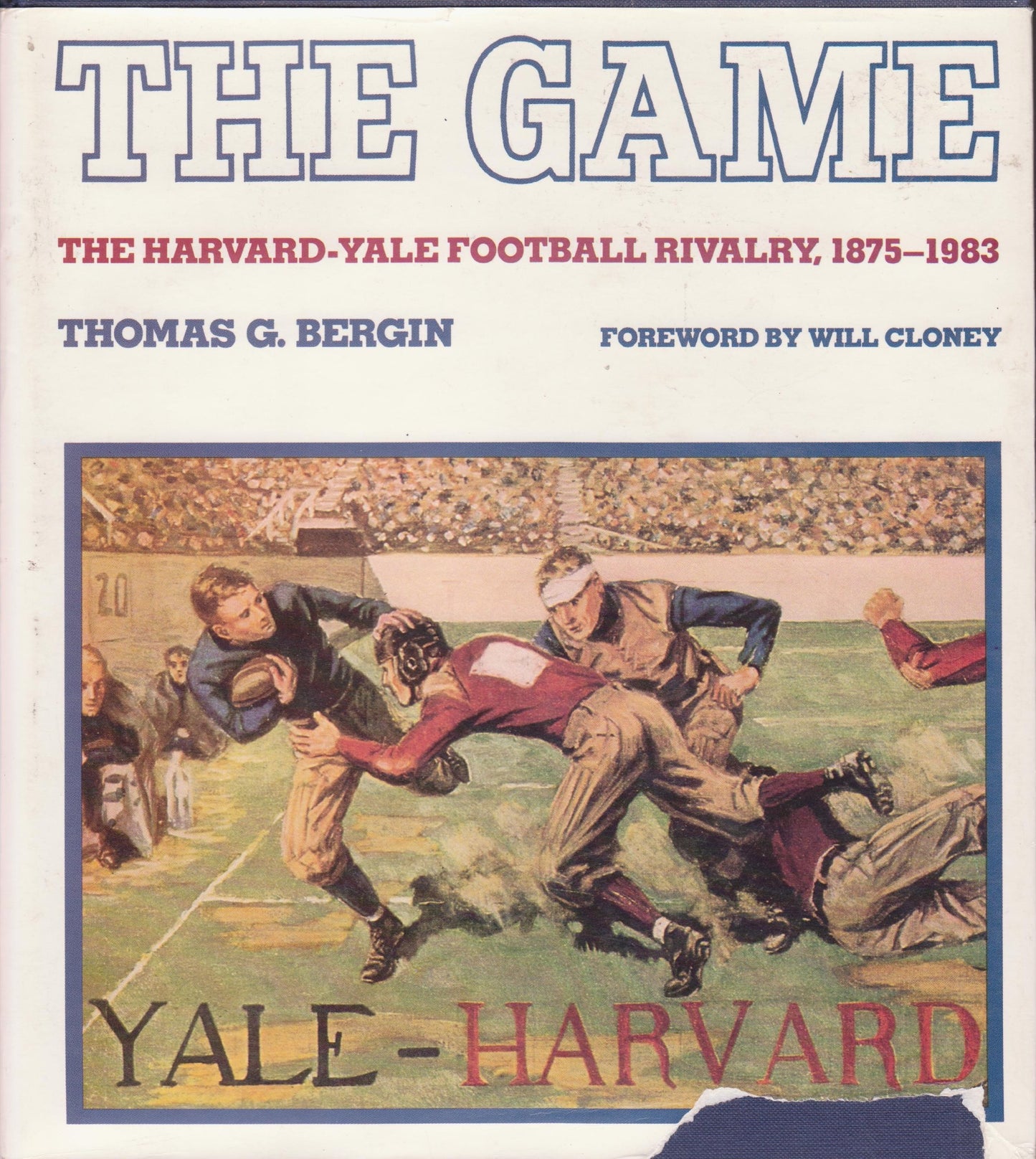 The Game: The Harvard-Yale Football Rivalry, 1875-1983