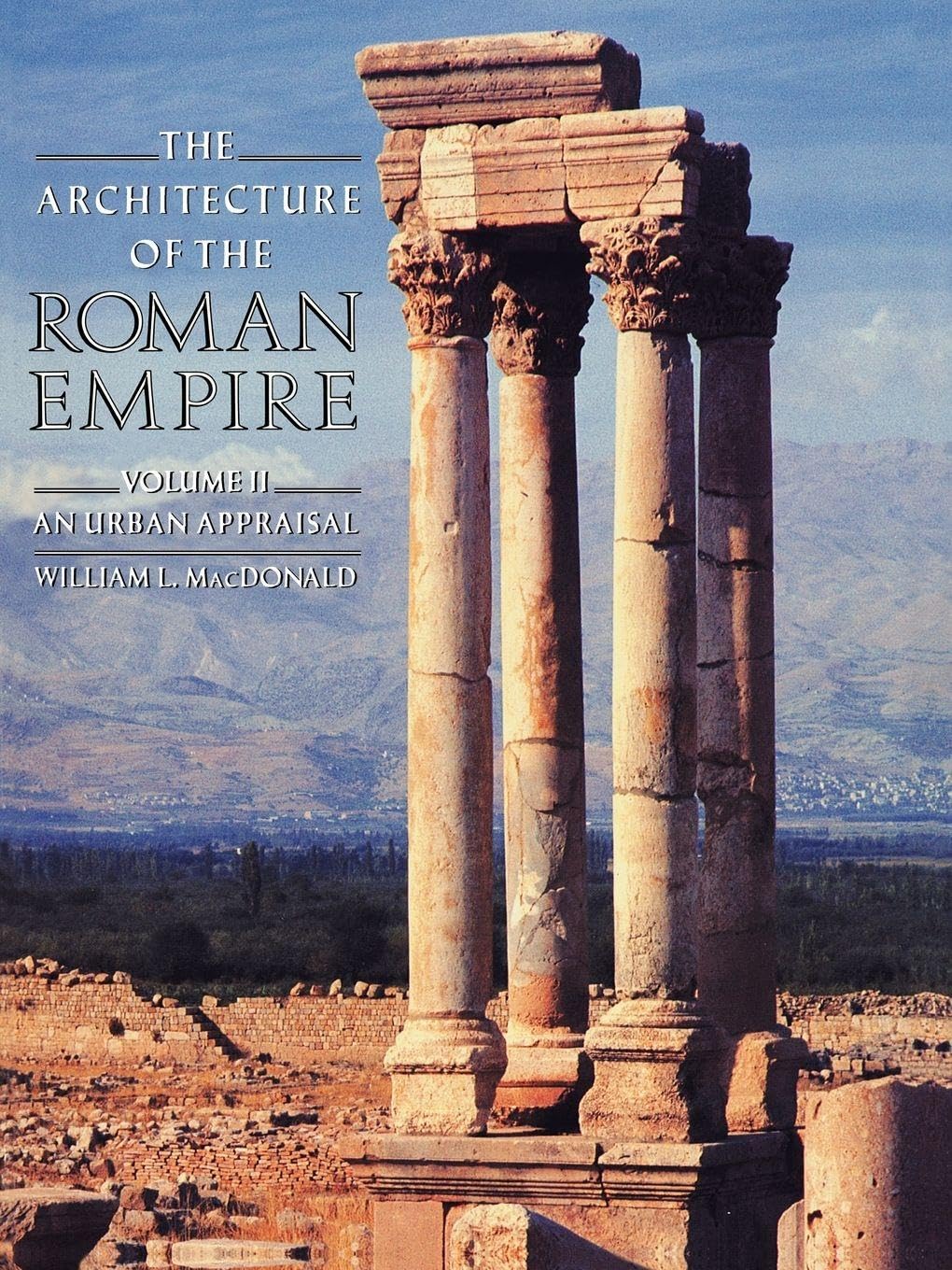 The Architecture of the Roman Empire: An Urban Appraisal (Yale Publications in the History of Art)