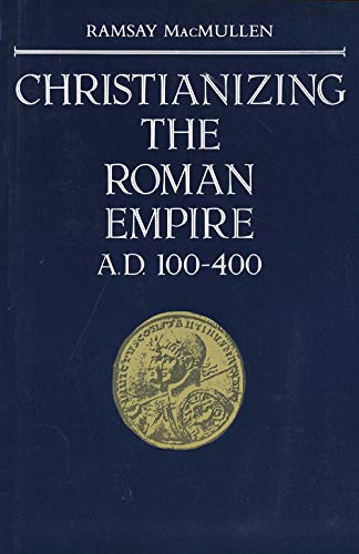 Christianizing the Roman Empire: A.D. 100-400 - 8081
