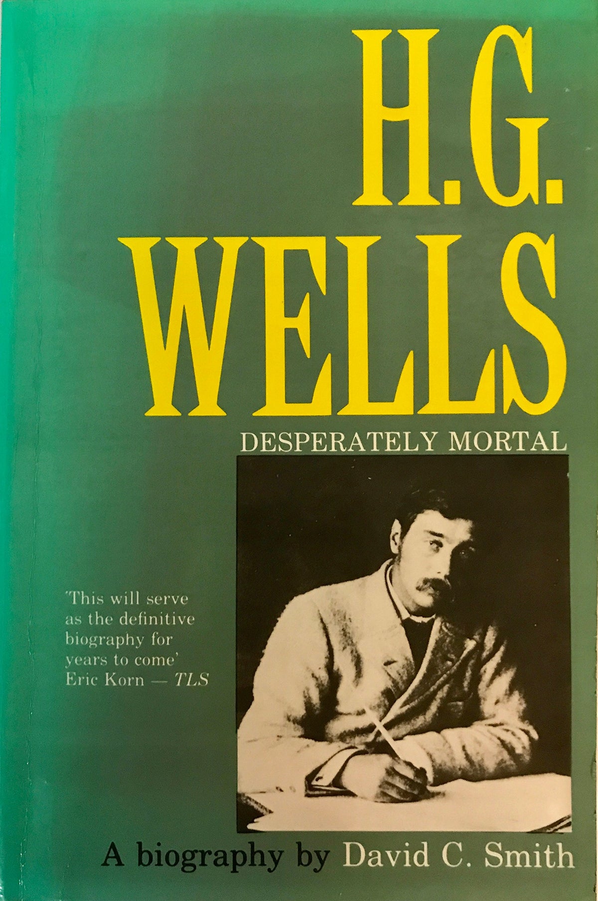 H.G. Wells: Desperately Mortal : A Biography