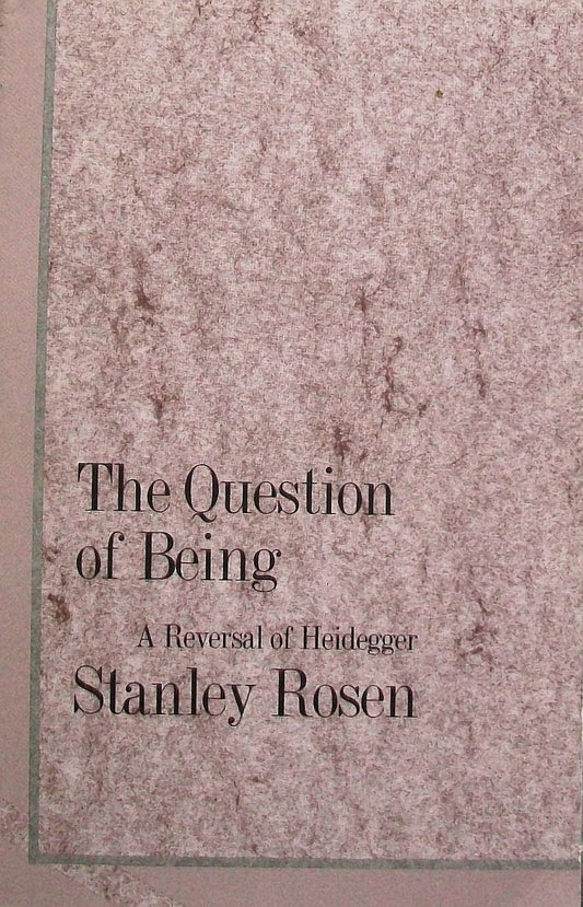 The Question of Being: A Reversal of Heidegger