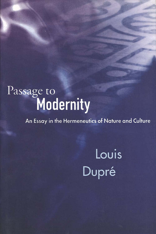 Passage to Modernity: An Essay in the Hermeneutics of Nature and Culture - 5798