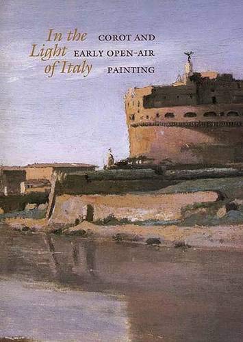 In the Light of Italy: Corot and Early Open-Air Painting