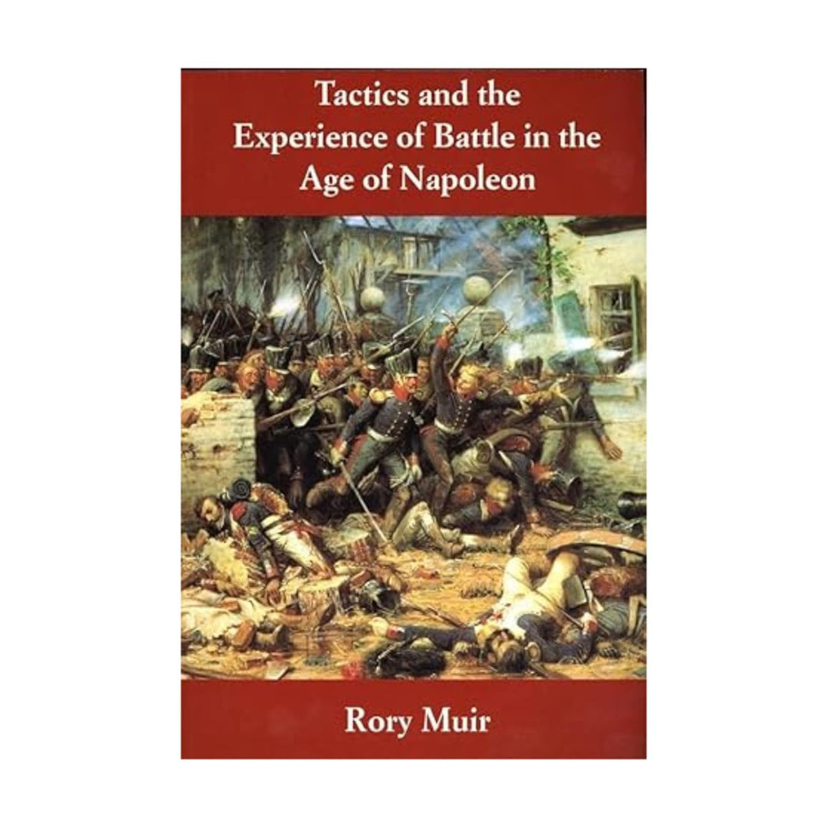Tactics and the Experience of Battle in the Age of Napoleon