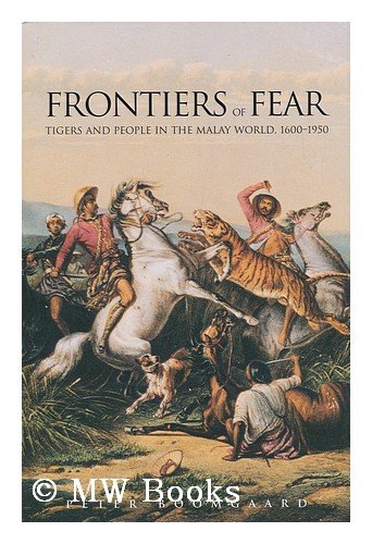 Frontiers of Fear: Tigers and People in the Malay World, 1600-1950