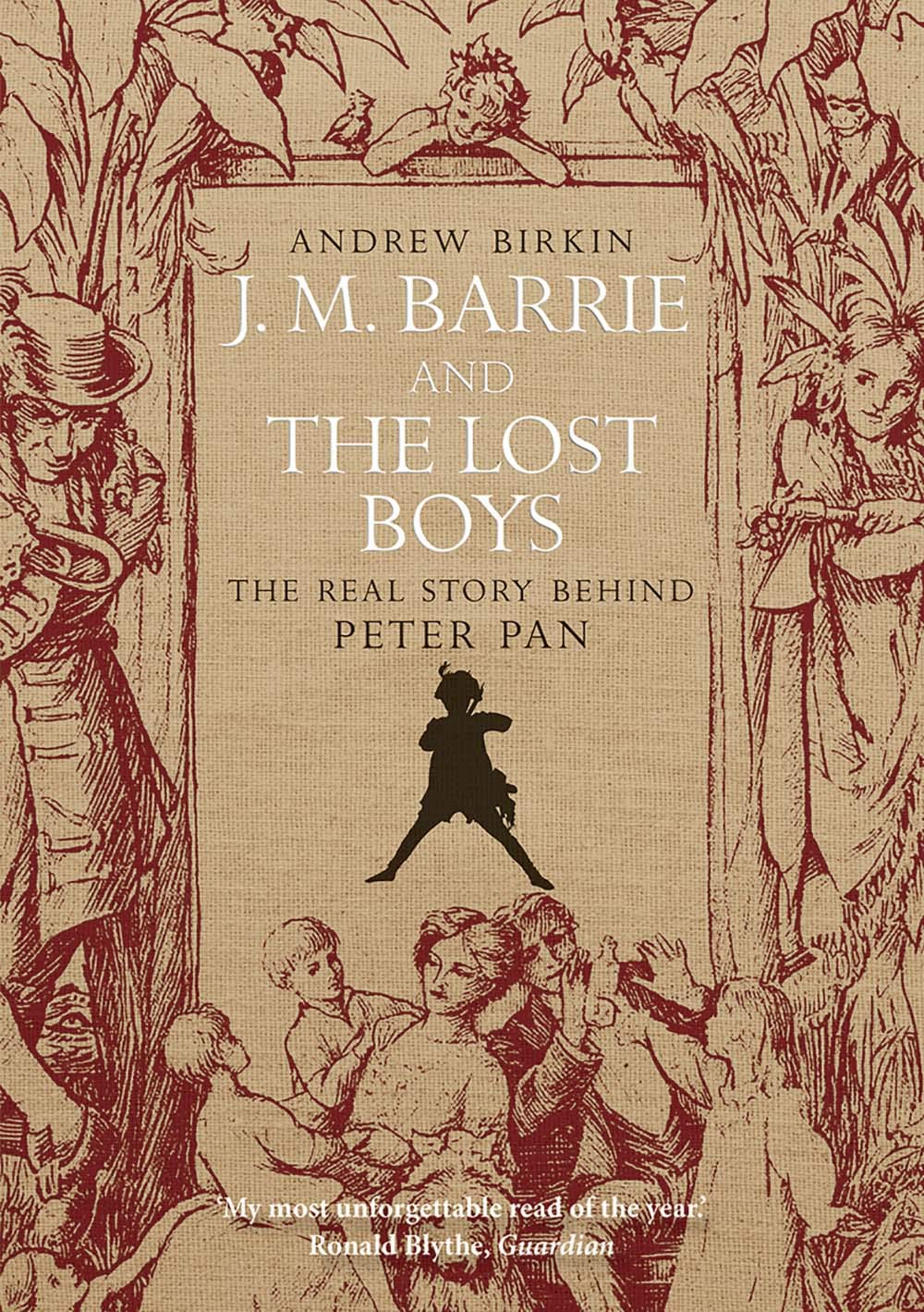 J. M. Barrie and the Lost Boys: The Real Story Behind Peter Pan
