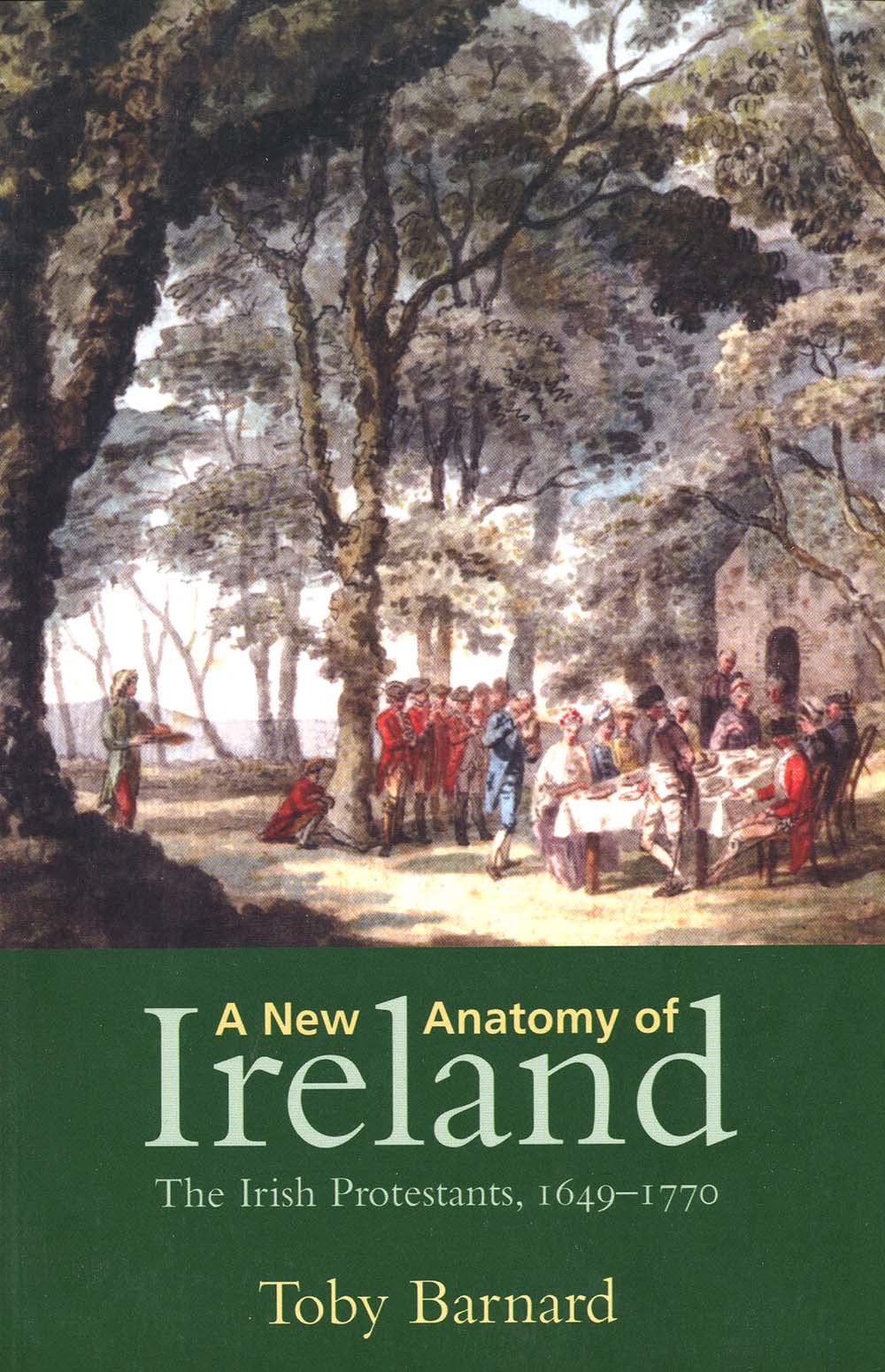 A New Anatomy of Ireland: The Irish Protestants, 1649–1770