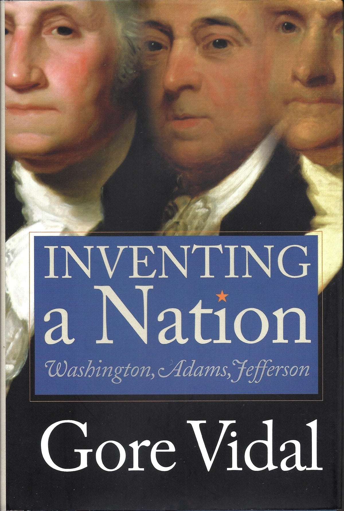 Inventing A Nation: Washington, Adams, Jefferson