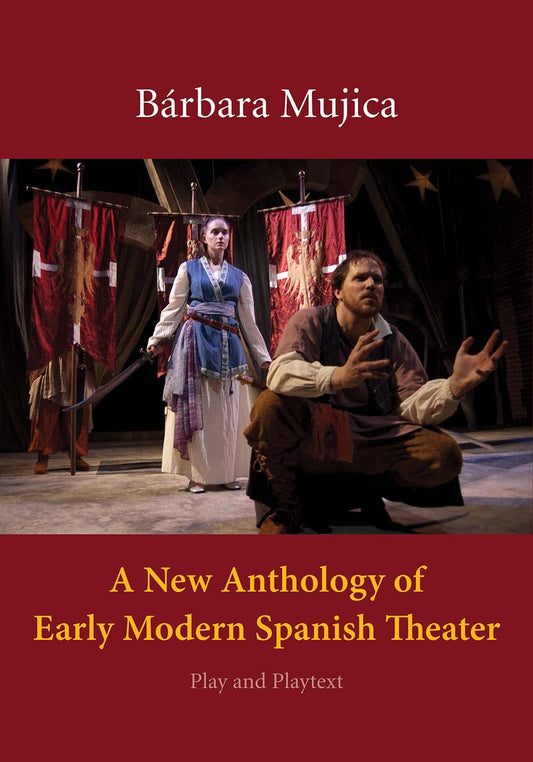 A New Anthology of Early Modern Spanish Theater: Play and Playtext - 1303