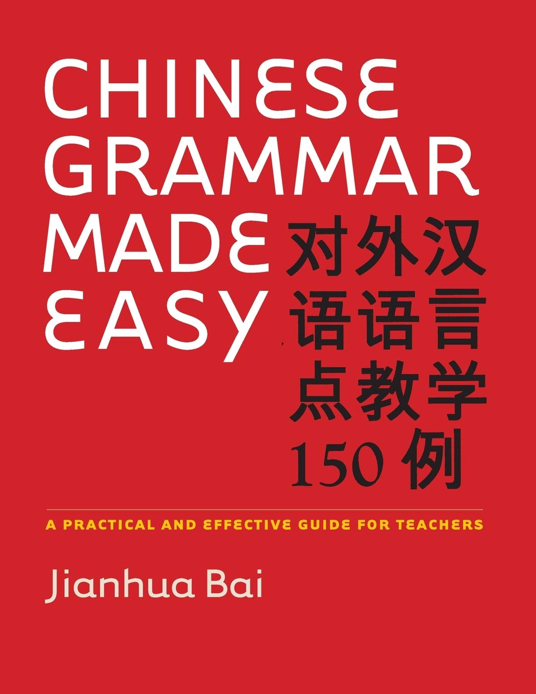 Chinese Grammar Made Easy: A Practical and Effective Guide for Teachers - 9665