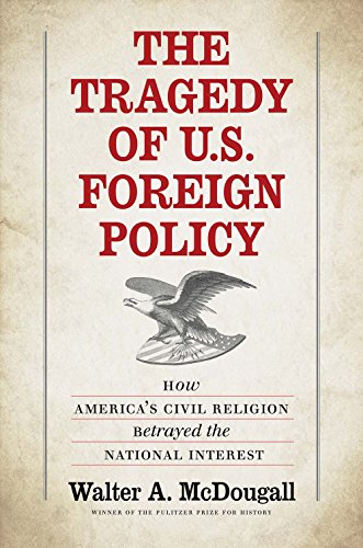 The Tragedy of U.S. Foreign Policy: How America’s Civil Religion Betrayed the National Interest - 1192