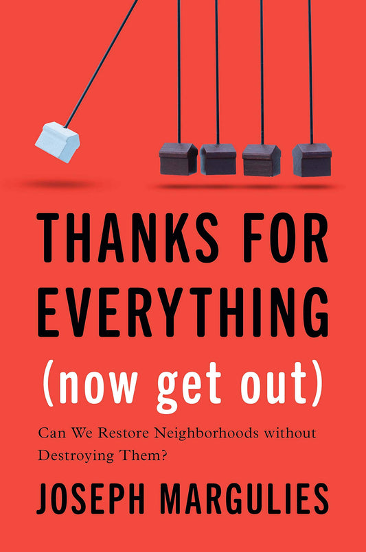Thanks for Everything (Now Get Out): Can We Restore Neighborhoods without Destroying Them? - 7053