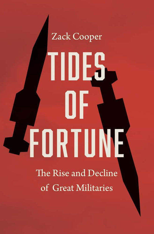 Tides of Fortune: The Rise and Decline of Great Militaries