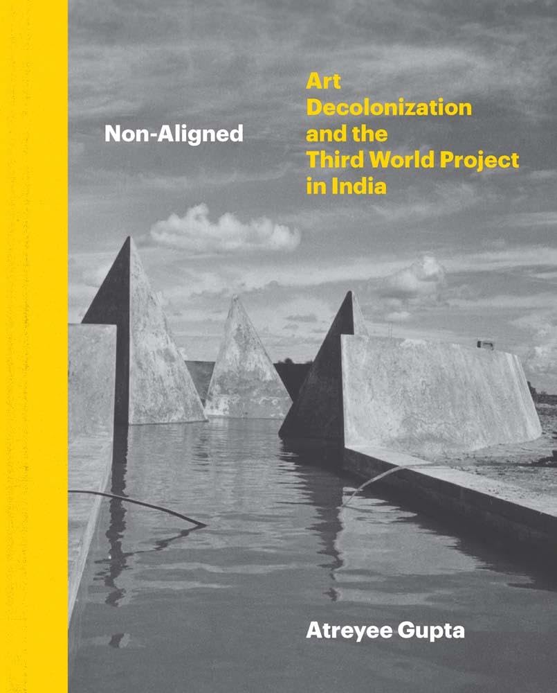 Non-Aligned: Art, Decolonization, and the Third World Project in India