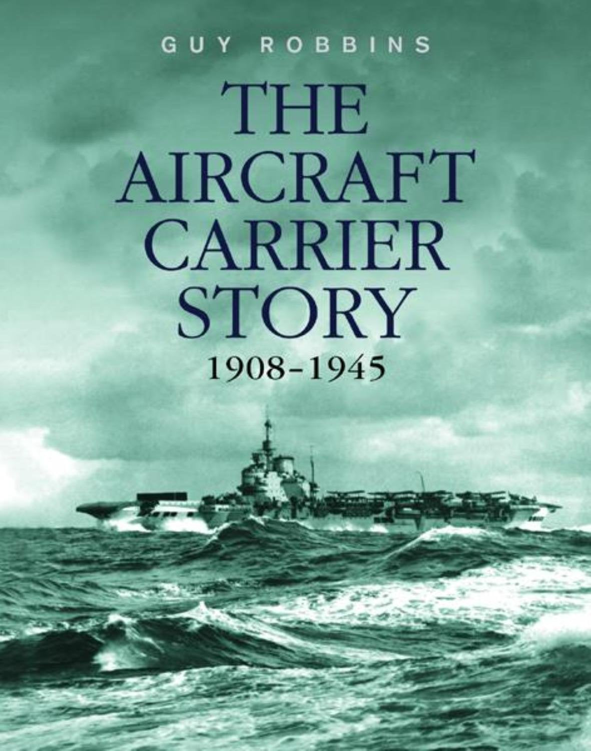 The Aircraft Carrier Story 1908-1945