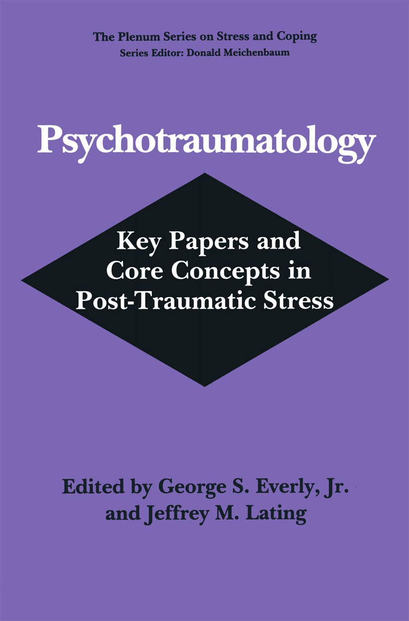 Psychotraumatology: Key Papers and Core Concepts in Post-Traumatic Stress (Springer Series on Stress and Coping)
