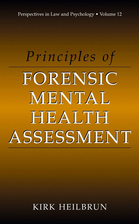 Principles of Forensic Mental Health Assessment (Perspectives in Law & Psychology, 12) - 1016