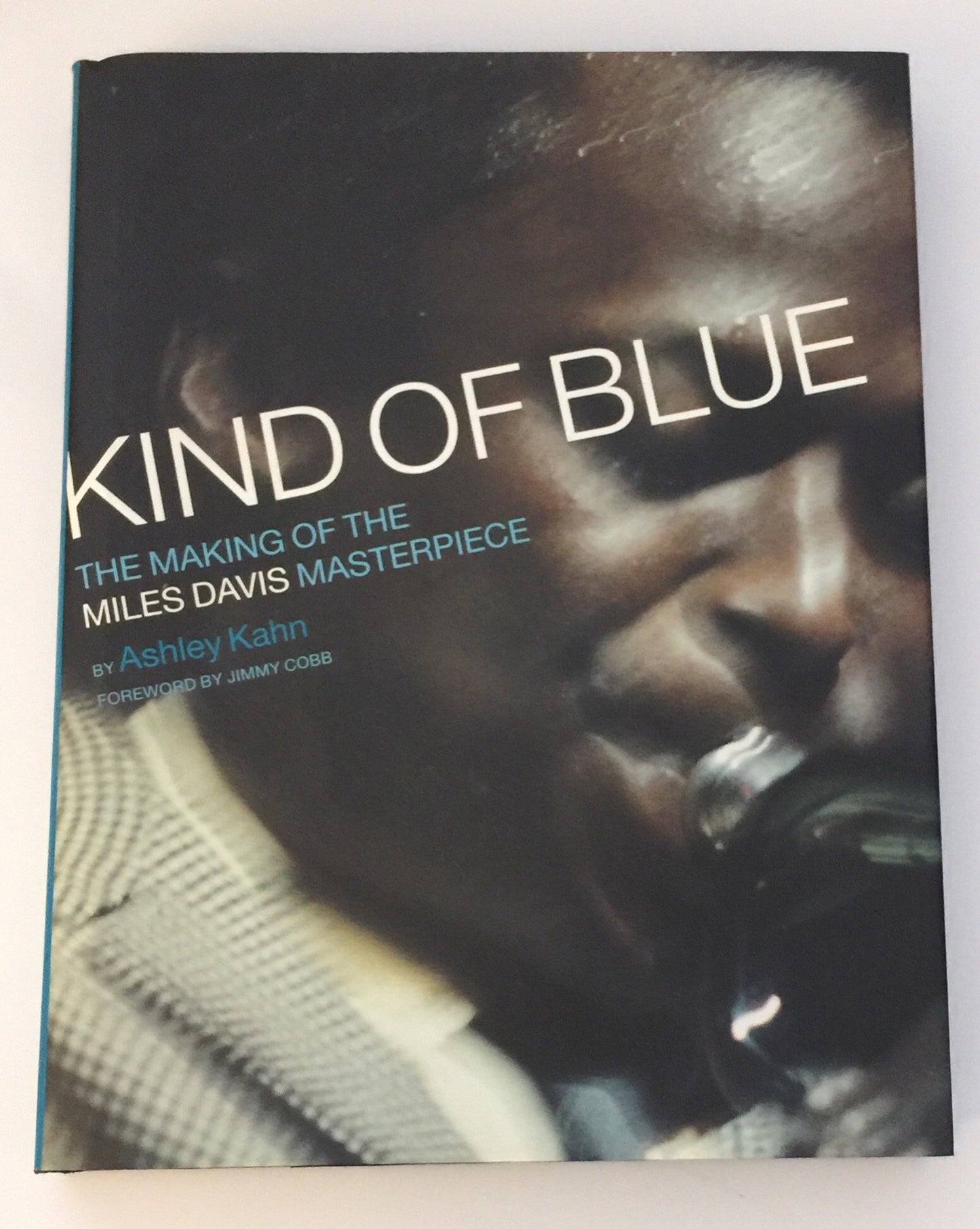 Kind Of Blue: The Making Of The Miles Davis Masterpiece