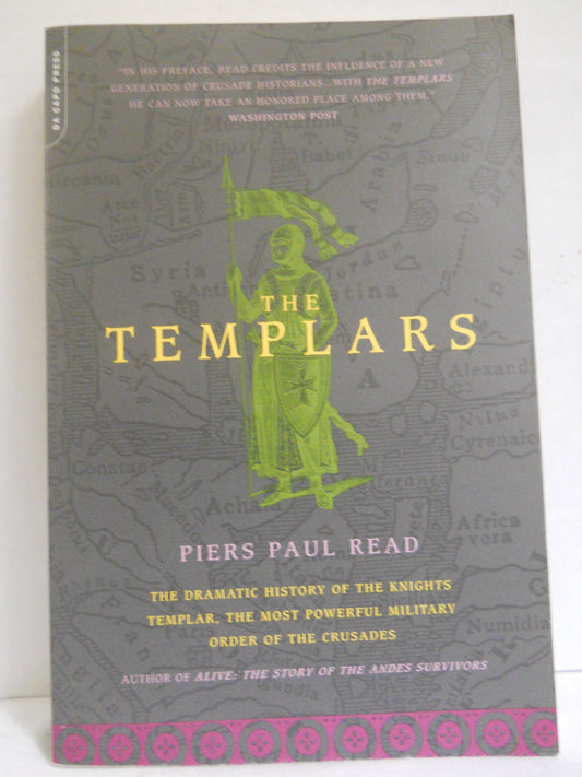 The Templars: The Dramatic History Of The Knights Templar, The Most Powerful Military Order Of The Crusades