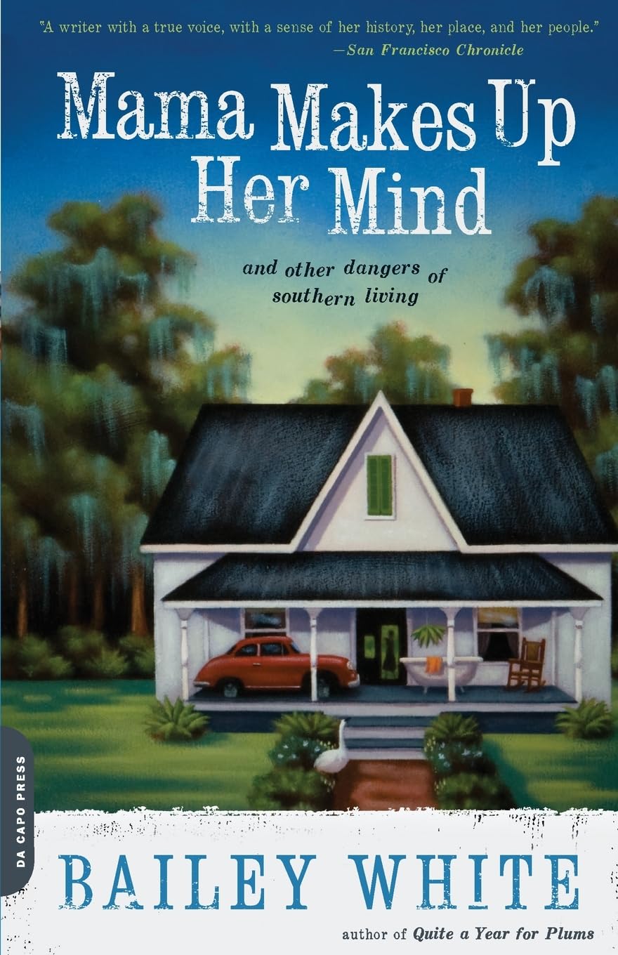 Mama Makes Up Her Mind: And Other Dangers of Southern Living