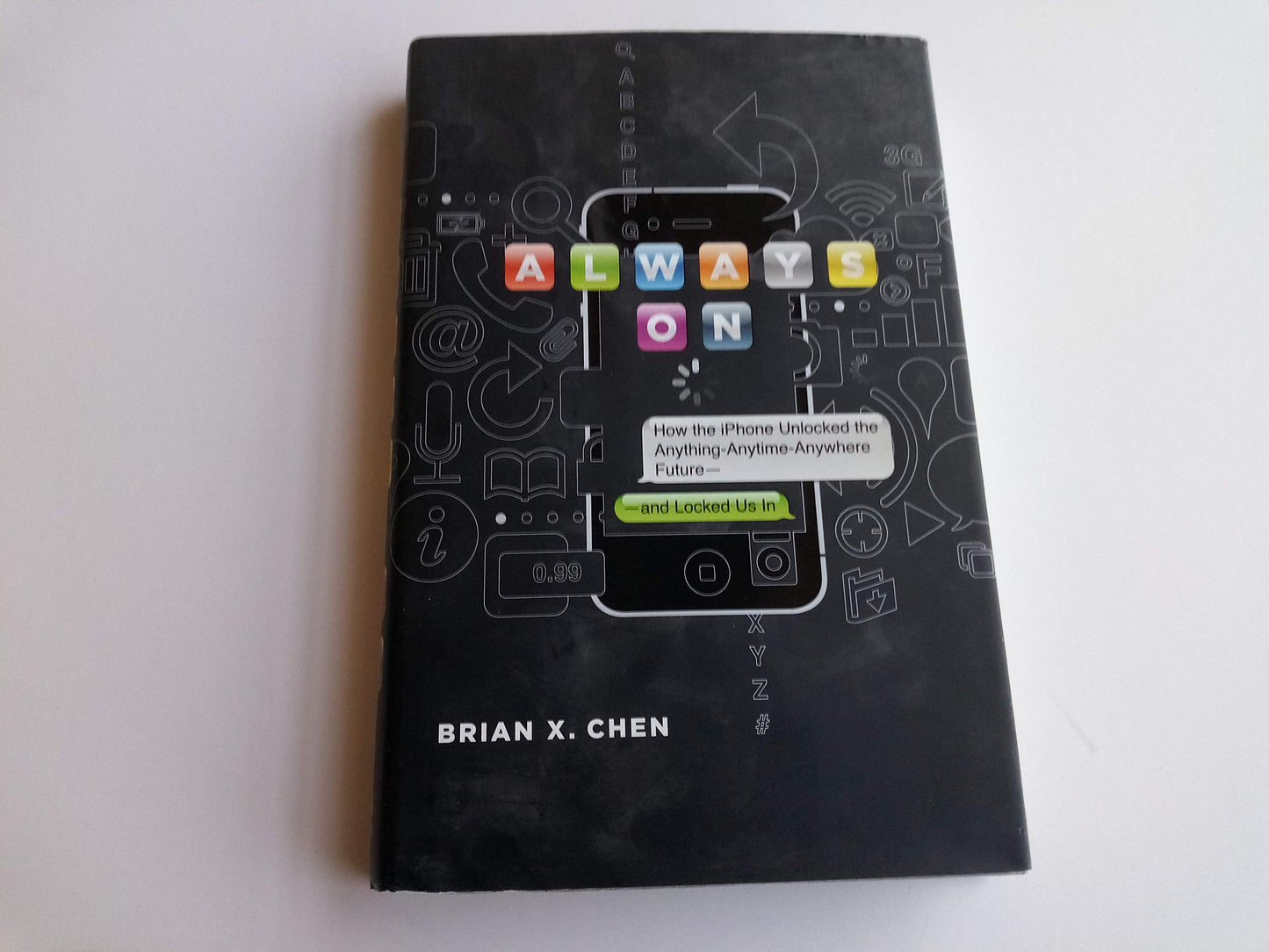 Always On: How the iPhone Unlocked the Anything-Anytime-Anywhere Future--and Locked Us In - 7287