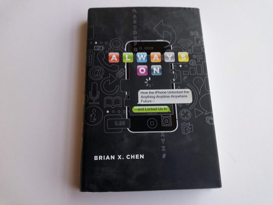 Always On: How the iPhone Unlocked the Anything-Anytime-Anywhere Future--and Locked Us In - 7287