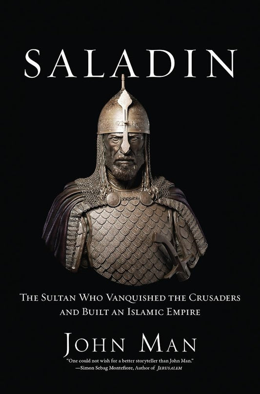Saladin: The Sultan Who Vanquished the Crusaders and Built an Islamic Empire - 7743